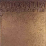 Colosseum - Daughter of Time