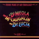 John McLaughlin, Al DiMeola & Paco de Lucia - Friday Night in San Francisco