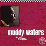 Muddy Waters - The Best of Muddy Waters 1947-1955